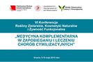 VI Międzynarodowa Konferencja „Rośliny zielarskie, kosmetyki naturalne i żywność funkcjonalna”