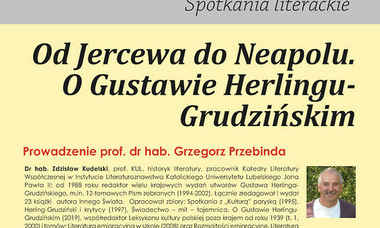 Od Jercewa do Neapolu.O Gustawie Herlingu-Grudzińskim - dr hab. Zdzisław Kudelski