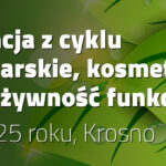 XI konferencja naukowa Rośliny zielarskie, kosmetyki naturalne i żywność funkcjonalna, 8-9 maja 2025 roku