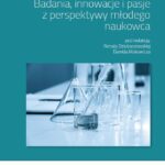 Publikacja Badania, innowacje i pasje z perspektywy młodego naukowca