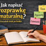 jak napisać rozprawkę maturalną